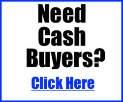 Need Cash Buyers Click Here